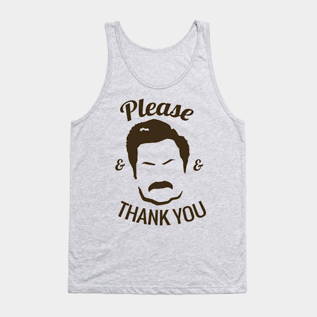 Ron Swanson - Please and Thank you Tank Top by TeeAgromenaguer